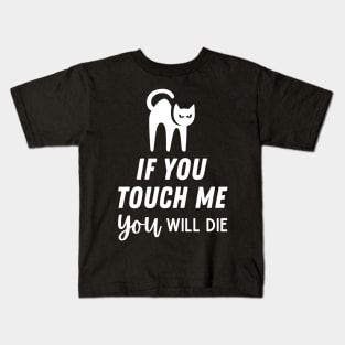 If You Touch Me Kids T-Shirt